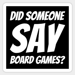 Did Someone Say Board Games? Magnet